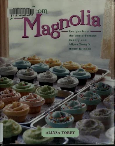 More from Magnolia: Recipes from the World-Famous Bakery and Allysa Torey's Home Kitchen