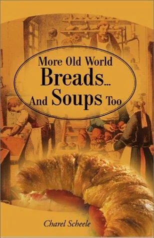More Old World Breads...and Soups Too