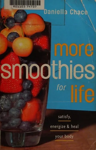 More Smoothies for Life: Satisfy, Energize, and Heal Your Body by Chace, Daniella