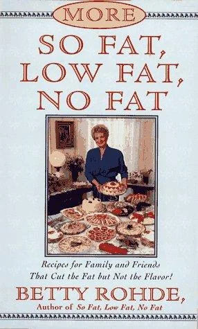 More So Fat, Low Fat, No Fat for Family and Friends: Recipes for Family and Friends That Cut the Fat But Not the Flavor (Original)
