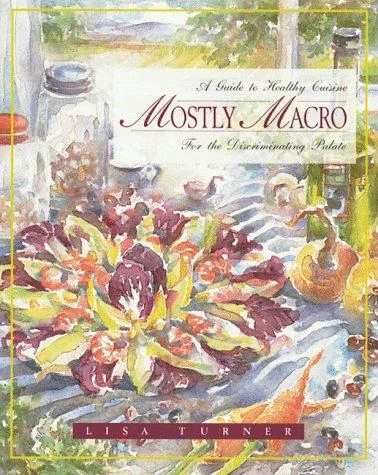 Mostly Macro: A Guide to Healthy Cuisine for the Discriminating Palate (Original)