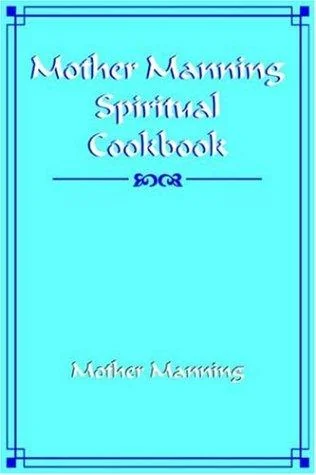 Mother Manning Spiritual Cookbook