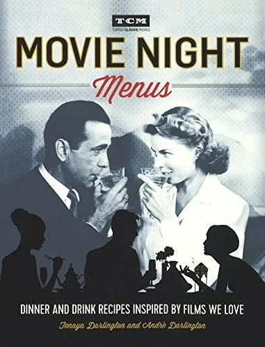 Movie Night Menus: Dinner and Drink Recipes Inspired by Films We Love (Bound for Schools & Libraries)