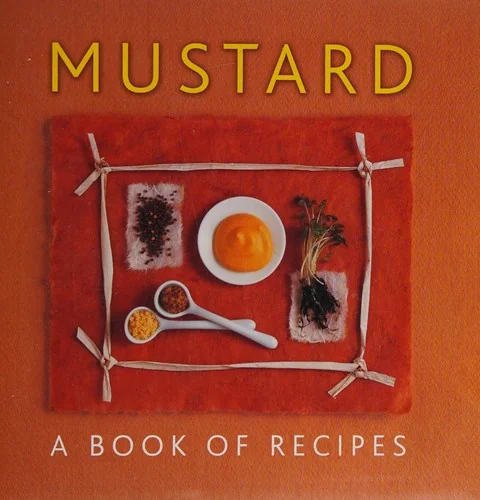 Mustard: A Book of Recipes