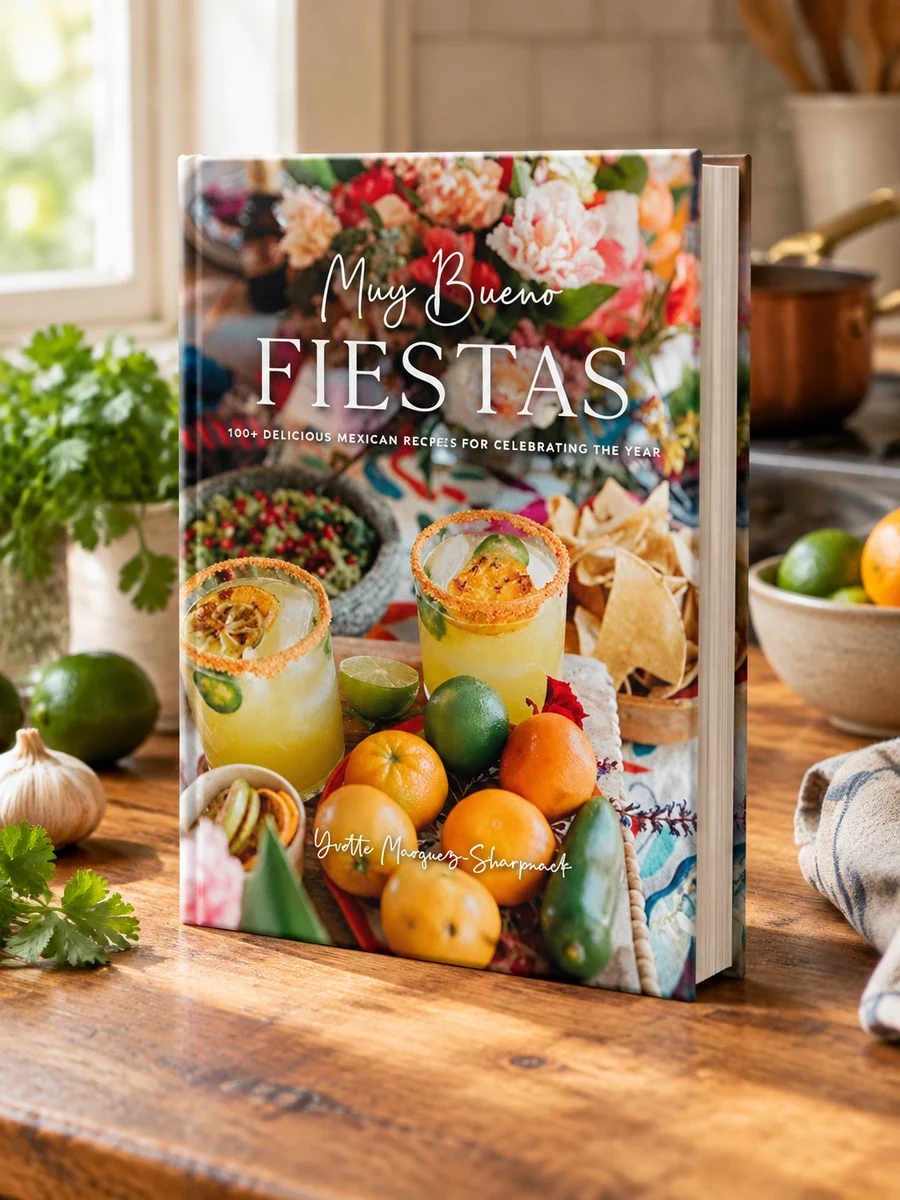 Muy Bueno: Fiestas: 100+ Delicious Mexican Recipes for Celebrating the Year (Mexican Recipes, Mexican Cookbook, Mexican Cooking, Mexican Food)