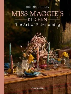 My Art of Entertaining: Recipes and Tips from Miss Maggie's Kitchen