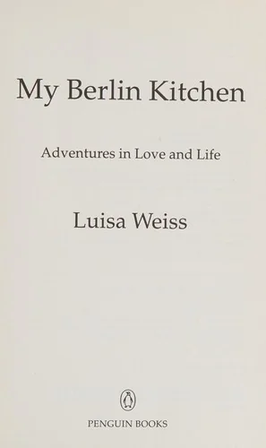 My Berlin Kitchen: Adventures in Love and Life