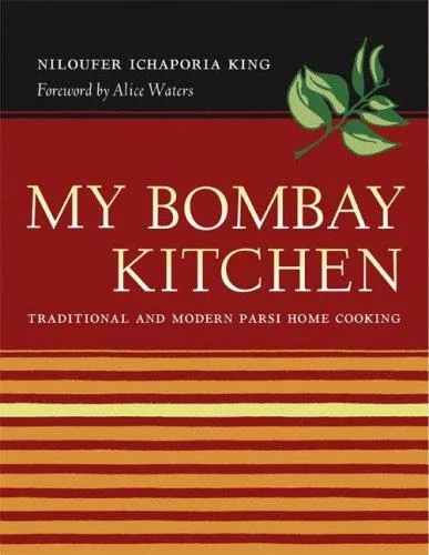 My Bombay Kitchen: Traditional and Modern Parsi Home Cooking by King, Niloufer Ichaporia