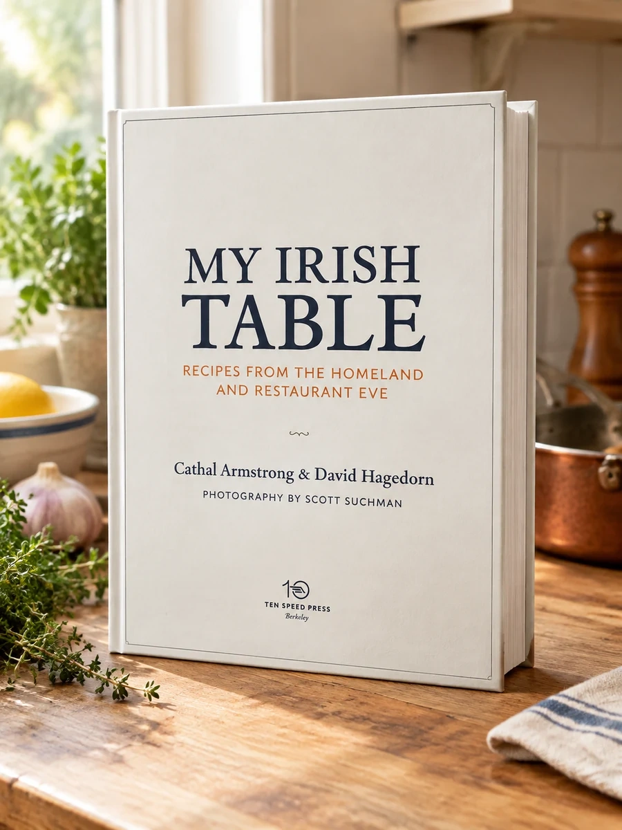 My Irish Table: Recipes from the Homeland and Restaurant Eve [A Cookbook]