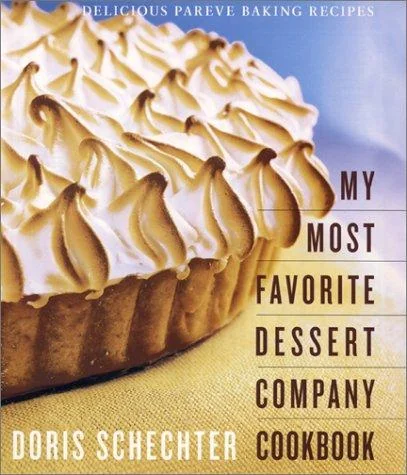 My Most Favorite Dessert Company Cookbook: Delicious Pareve Baking Recipes by Schechter, Doris