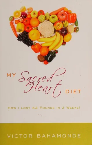 My Sacred Heart Diet: How I Lost 42 Pounds in 2 Weeks!