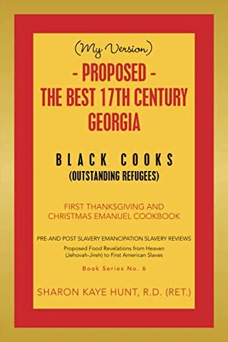 (My Version) - Proposed - the Best 17Th Century Georgia Black Cooks: First Thanksgiving and Christmas Emanuel Cookbook