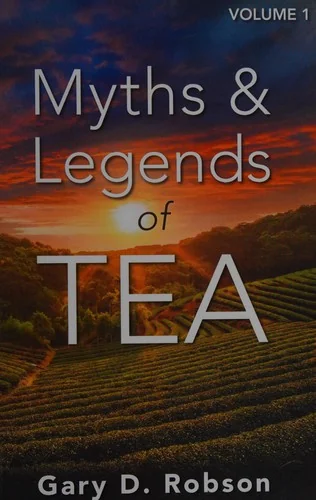 Myths & Legends of Tea, Volume 1 by Robson, Gary D