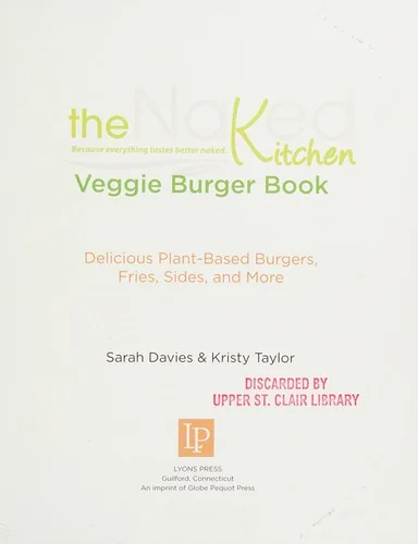Naked Kitchen Veggie Burger Book: Delicious Plant-Based Burgers, Fries, Sides, and More