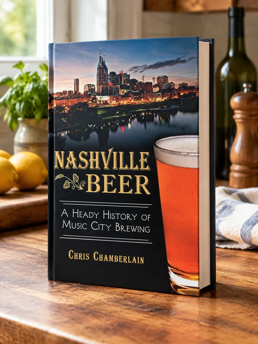 Nashville Beer: A Heady History of Music City Brewing