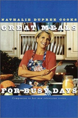 Nathalie Dupree Cooks Great Meals for Busy Days: A Cookbook