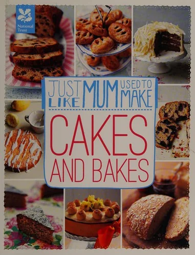 National Trust Food -- Just Like Mum Used to Make: Cakes and Bakes