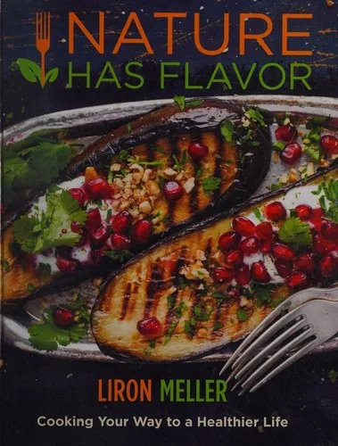 Nature Has Flavor Vegan Cookbook: Cooking your way to a healthier life