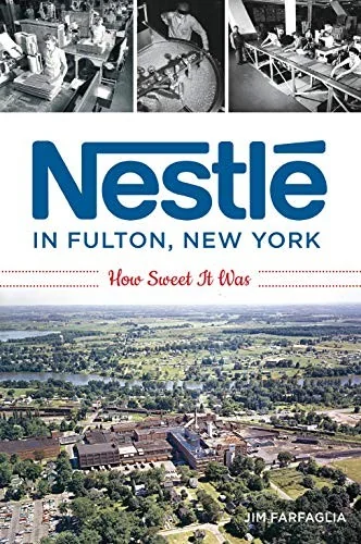 Nestle in Fulton, New York: How Sweet It Was