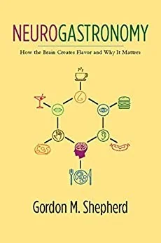 Neurogastronomy: How the Brain Creates Flavor and Why It Matters