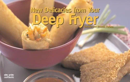 New Delicacies from Your Deep Fryer (Revised)