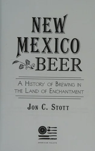 New Mexico Beer: A History of Brewing in the Land of Enchantment