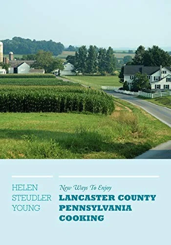 New Ways To Enjoy Lancaster County Pennsylvania Cooking