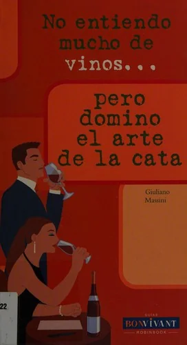 No Entiendo Mucho de Vinos . . . Pero Domino El Arte de la Cata