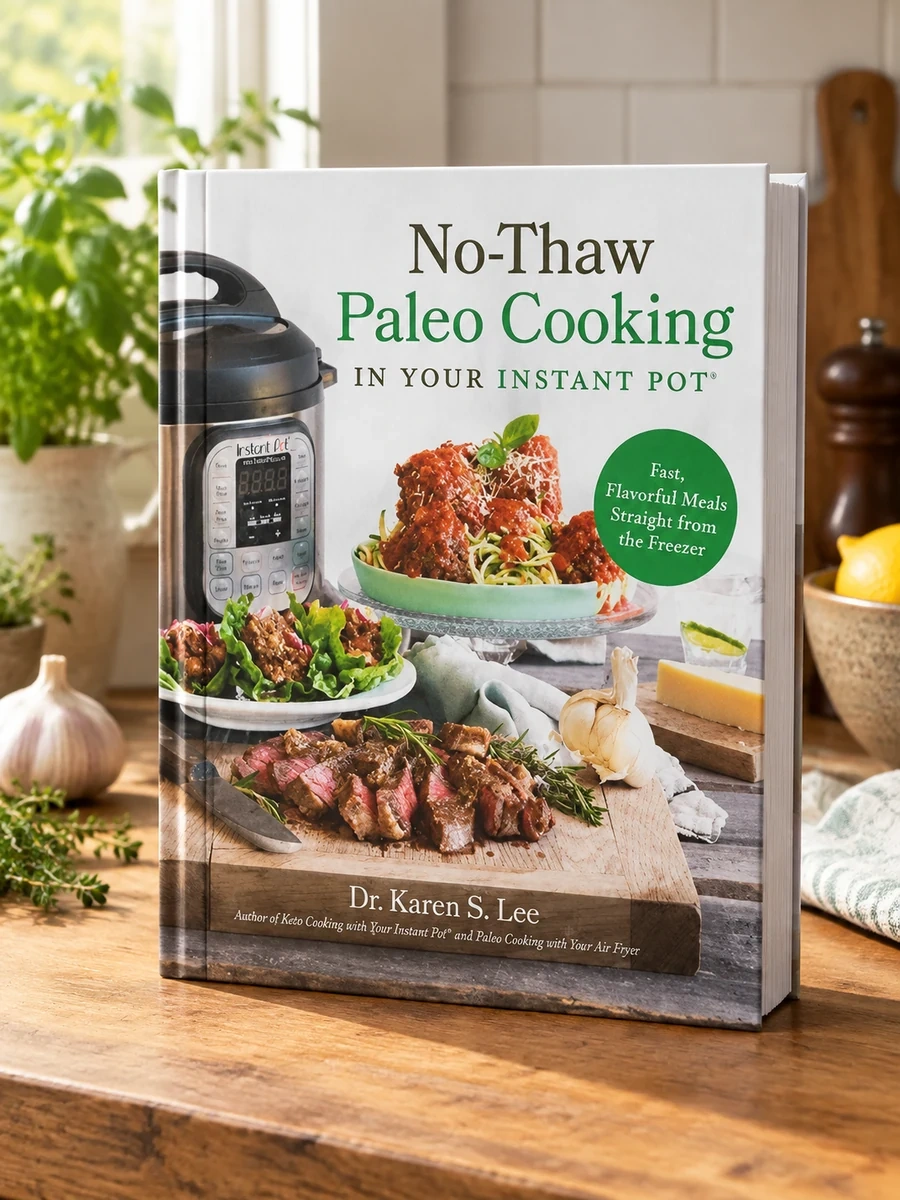 No-Thaw Paleo Cooking in Your Instant Pot(r): Fast, Flavorful Meals Straight from the Freezer