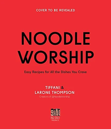 Noodle Worship: Easy Recipes for All the Dishes You Crave from Asian, Italian and American Cuisines