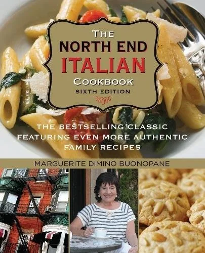 North End Italian Cookbook: The Bestselling Classic Featuring Even More Authentic Family Recipes by Buonopane, Marguerite Dimino