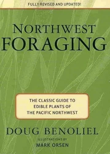 Northwest Foraging: The Classic Guide to Edible Plants of the Pacific Northwest (Revised, Updated)