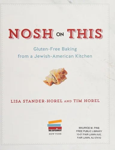 Nosh on This: Gluten-Free Baking from a Jewish-American Kitchen by Stander-Horel, Lisa