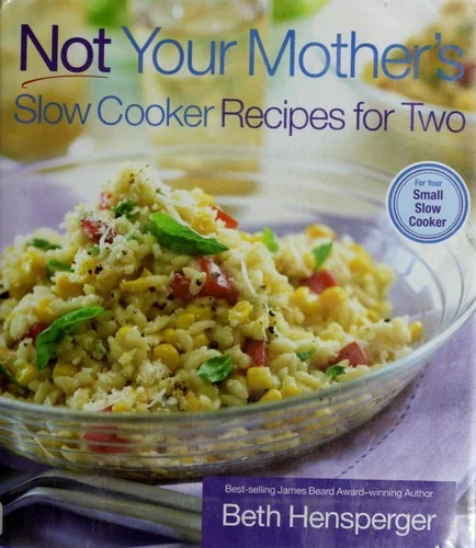 Not Your Mother's Slow Cooker Recipes for Two by Hensperger, Beth
