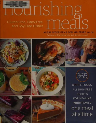 Nourishing Meals: 365 Whole Foods, Allergy-Free Recipes for Healing Your Family One Meal at a Time: A Cookbook