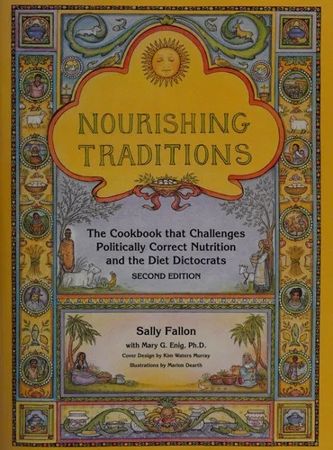Nourishing Traditions: The Cookbook That Challenges Politically Correct Nutrition and the Diet Dictocrats (Revised)