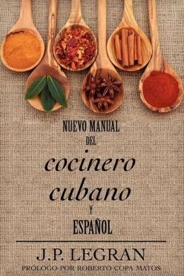 Nuevo Manual del Cocinero Cubano y Espanol by Legran, J P