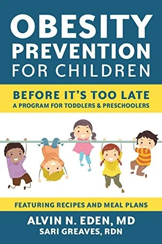 Obesity Prevention for Children: Before It's Too Late: A Program for Toddlers & Preschoolers