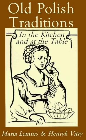 Old Polish Traditions in the Kitchen and at the Table