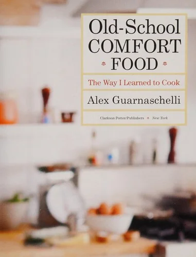 Old-School Comfort Food: The Way I Learned to Cook: A Cookbook