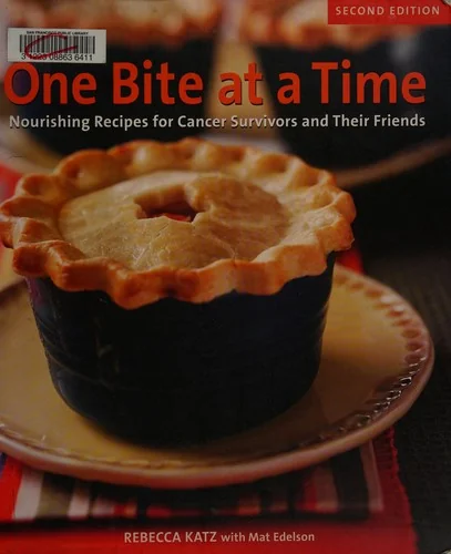 One Bite at a Time, Revised: Nourishing Recipes for Cancer Survivors and Their Friends [A Cookbook]
