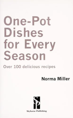 One-Pot Dishes for Every Season: Over 100 Delicious Recipes
