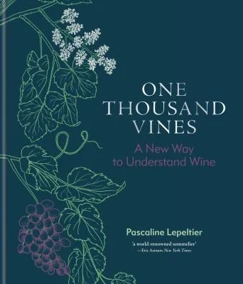 One Thousand Vines: A New Way to Understand Wine