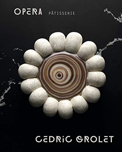 Opera Patisserie: Essential Recipes for French Pastry by Grolet, Cedric