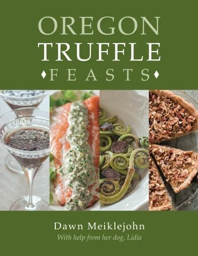 Oregon Truffle Feasts by Meiklejohn, Dawn