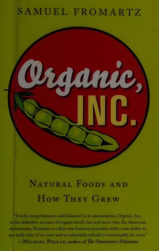 Organic, Inc.: Natural Foods and How They Grew