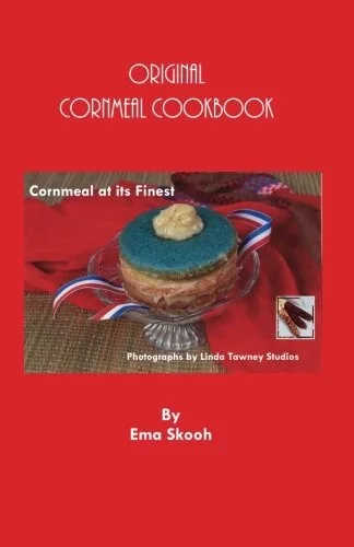 Original Cornmeal Cookbook: Cornmeal at its Finest