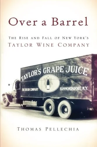 Over a Barrel: The Rise and Fall of New York's Taylor Wine Company