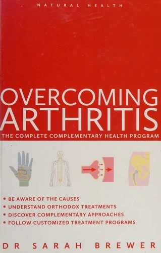 Overcoming Arthritis: The Complete Complementary Health Program