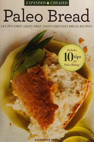 Paleo Bread: Gluten-Free, Grain-Free, Paleo-Friendly Bread Recipes